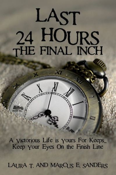 Cover for Marcus and Laura Sanders · Last 24 Hours, The Final Inch (Paperback Book) (2020)