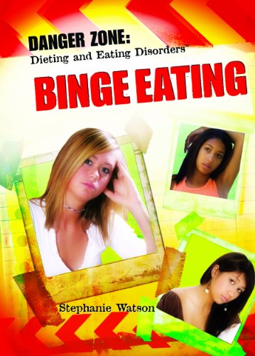 Cover for Stephanie Watson · Binge Eating (Danger Zone: Dieting and Eating Disorders) (Hardcover Book) (2007)