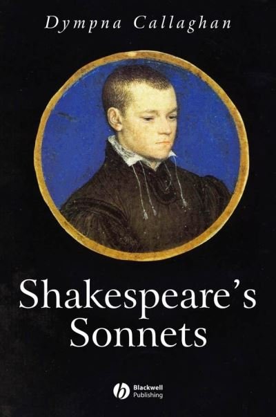 Cover for Callaghan, Dympna (Syracuse University, New York) · Shakespeare's Sonnets - Wiley Blackwell Introductions to Literature (Pocketbok) (2006)