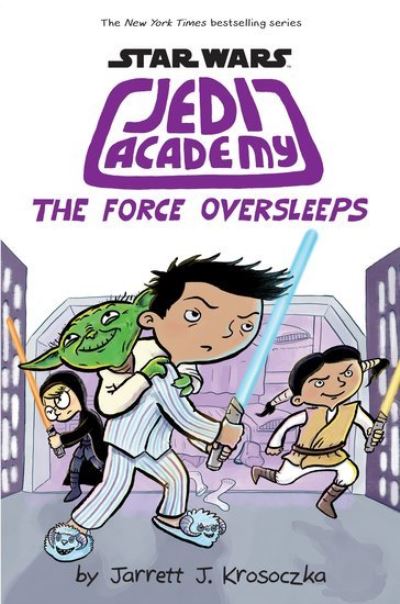 Cover for Jarrett Krosoczka · Jedi Academy: The Force Oversleeps - Jedi Academy (Hardcover Book) (2017)