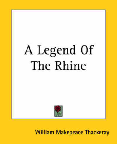 Cover for William Makepeace Thackeray · A Legend of the Rhine (Paperback Book) (2004)