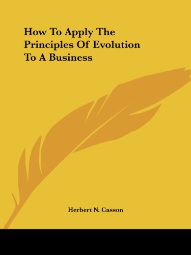 Cover for Herbert N. Casson · How to Apply the Principles of Evolution to a Business (Paperback Book) (2005)