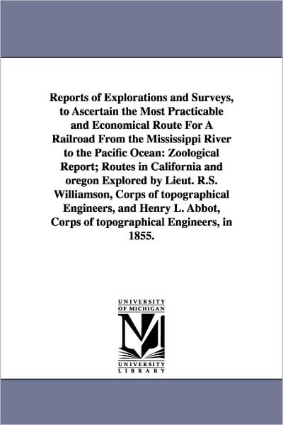 Cover for Michigan Historical Reprint Series · Reports of Explorations and Surveys, to Ascertain the Most Practicable and Economical Route for a Railroad from the Mississippi River to the Pacific Ocean. (Paperback Book) (2006)