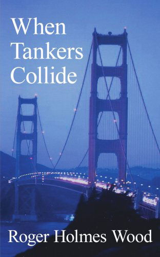 Cover for Roger Wood · When Tankers Collide (Paperback Book) (2006)