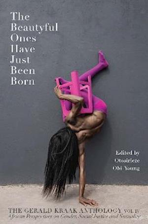 Cover for Otosirieze Obi-Young · The Beautyful Ones Have Just Been Born: Vol. IV: The Gerald Kraak Anthology (Paperback Book) (2022)