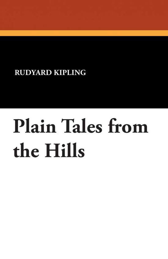 Plain Tales from the Hills - Rudyard Kipling - Książki - Wildside Press - 9781434456984 - 18 października 2024