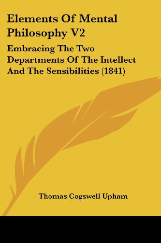 Cover for Thomas Cogswell Upham · Elements of Mental Philosophy V2: Embracing the Two Departments of the Intellect and the Sensibilities (1841) (Paperback Book) (2008)
