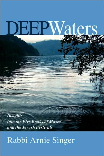 Cover for Rabbi Arnie Singer · Deep Waters: Insights into the Torah and the Jewish Holidays (Paperback Book) (2007)