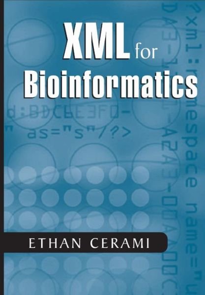 Cover for Ethan Cerami · Xml for Bioinformatics (Pocketbok) [Softcover Reprint of Hardcover 1st Ed. 2005 edition] (2010)