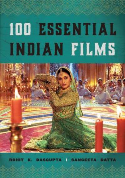 Cover for Rohit K. Dasgupta · 100 Essential Indian Films - National Cinemas (Hardcover Book) (2018)