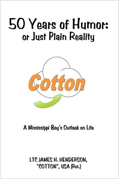 Cover for Ltc James H. Henderson · 50 Years of Humor: or Just Plain Reality: a Mississippi Boy's Outlook on Life (Pocketbok) (2009)