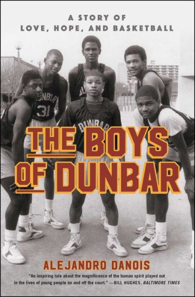 Cover for Alejandro Danois · The Boys of Dunbar: A Story of Love, Hope, and Basketball (Paperback Book) (2017)