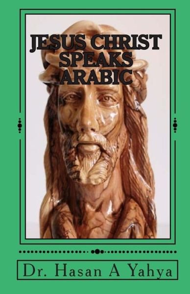 Cover for Hasan A Yahya · Jesus Christ Speaks Arabic (Pocketbok) (2011)
