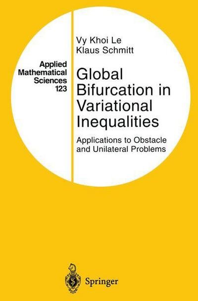 Cover for Vy Khoi Le · Global Bifurcation in Variational Inequalities: Applications to Obstacle and Unilateral Problems - Applied Mathematical Sciences (Taschenbuch) [Softcover reprint of the original 1st ed. 1997 edition] (2013)