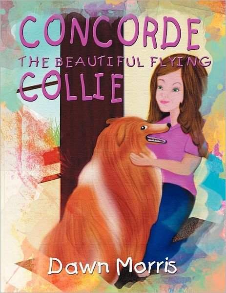 Dawn Morris · Concorde the Beautiful Flying Collie (Paperback Book) (2012)