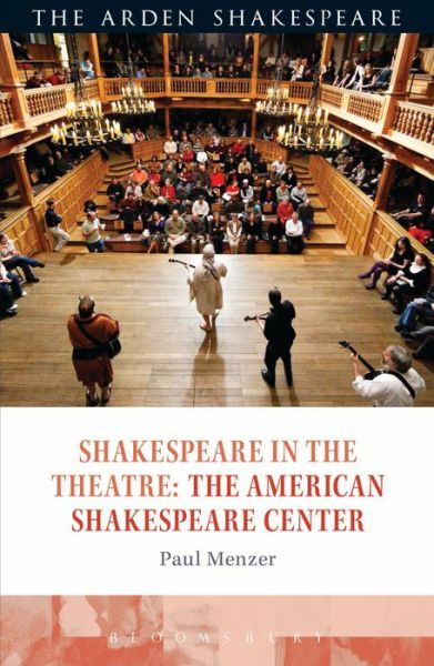 Cover for Menzer, Paul (Mary Baldwin College, USA) · Shakespeare in the Theatre: The American Shakespeare Center - Shakespeare in the Theatre (Hardcover Book) (2017)