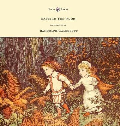 Cover for Randolph Caldecott · The Babes in the Wood - Illustrated by Randolph Caldecott (Hardcover Book) (2016)