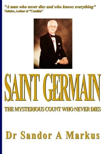 Saint Germain: the Mysterious Count  Who Never Dies - Dr Sandor a Markus - Kirjat - CreateSpace Independent Publishing Platf - 9781475046984 - tiistai 9. heinäkuuta 2013