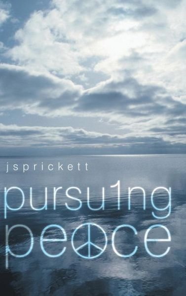 Cover for Js Prickett · Pursuing Peace (Hardcover Book) (2012)