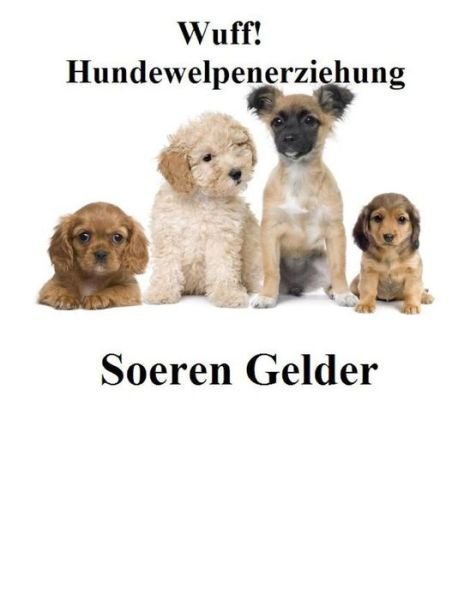 Cover for Hr Soeren Gelder Sg · Wuff Hundewelpenerziehung (Paperback Book) (2012)