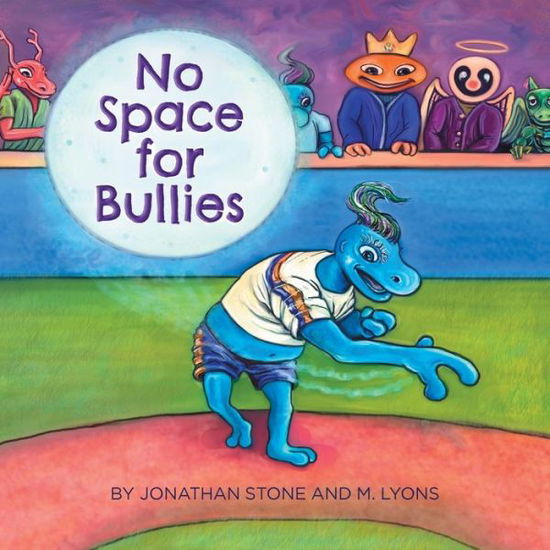 No Space for Bullies - Jonathan Stone - Books - Archway Publishing - 9781480897984 - January 19, 2021