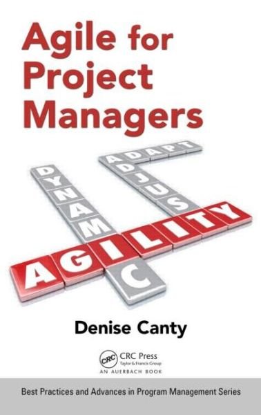 Cover for Denise Canty · Agile for Project Managers - Best Practices in Portfolio, Program, and Project Management (Hardcover Book) (2015)
