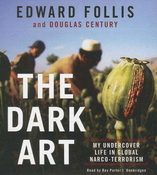 Cover for Douglas Century · The Dark Art: My Undercover Life in Global Narco-terrorism (Audiobook (CD)) [Unabridged edition] (2014)