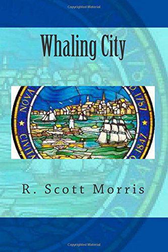 R. Scott Morris · Whaling City (Paperback Book) (2014)