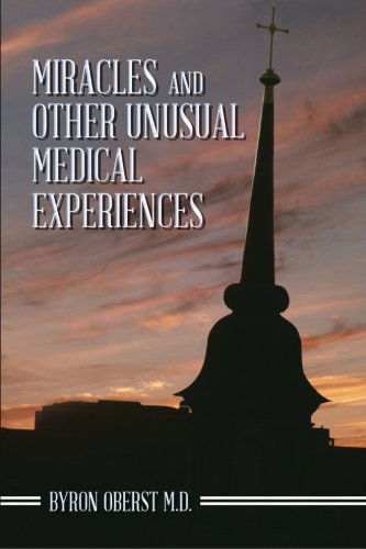 Cover for Byron Oberst M.d. · Miracles and Other Unusual Medical Experiences (Paperback Book) (2013)