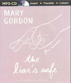 Cover for Mary Gordon · The Liar's Wife: Four Novellas (MP3-CD) (2015)