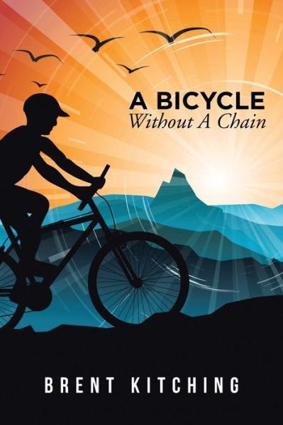 Brent Kitching · A Bicycle Without A Chain (Paperback Book) (2016)