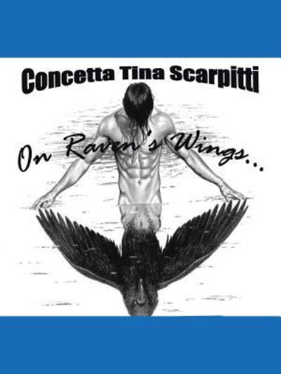 Cover for Concetta Tina Scarpitti · On Raven's Wings (Paperback Book) (2013)