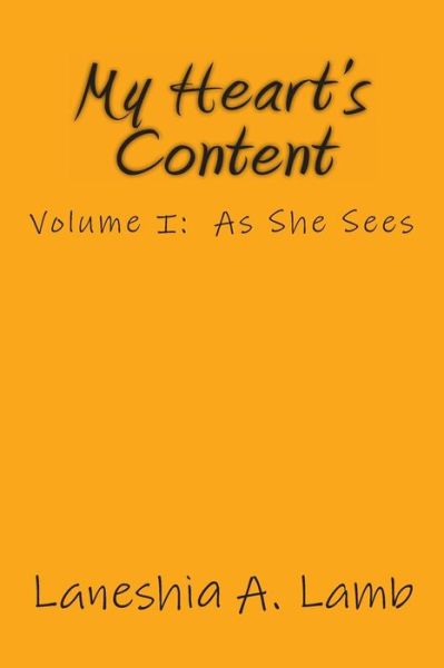 Cover for Laneshia a Lamb · My Heart's Content: Volume I:  As She Sees (Paperback Book) (2013)