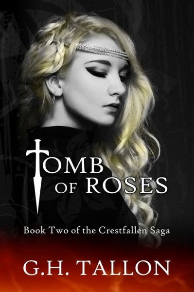 Cover for Mr G H Tallon · Tomb of Roses: Part Two of the Crestfallen Saga (Paperback Book) (2014)