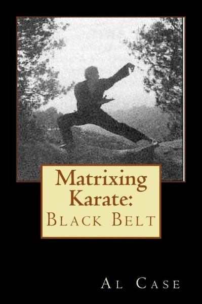 Cover for Al Case · Matrixing Karate: Black Belt (Paperback Book) (2014)