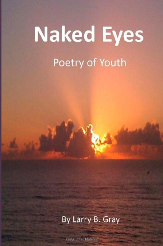 Cover for Larry B. Gray · Naked Eyes: Poetry of Youth (Paperback Book) (2014)