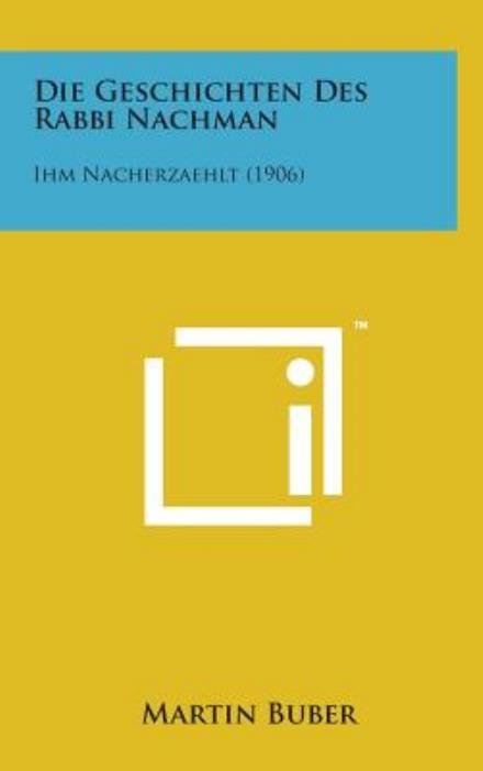 Cover for Martin Buber · Die Geschichten Des Rabbi Nachman: Ihm Nacherzaehlt (1906) (Gebundenes Buch) (2014)