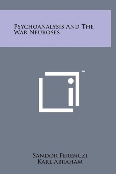 Cover for Sandor Ferenczi · Psychoanalysis and the War Neuroses (Gebundenes Buch) (2014)