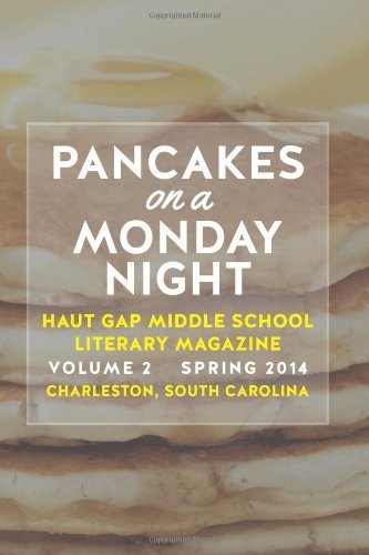 Cover for Haut Gap Middle School Students · Pancakes on a Monday Night: Vol. 2 of the Literary Magazine of Haut Gap Middle School Spring 2014 (Paperback Book) (2014)