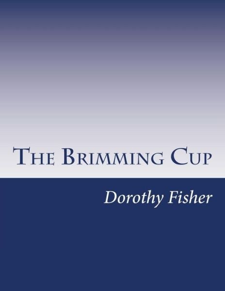 Cover for Dorothy Canfield Fisher · The Brimming Cup (Paperback Book) (2014)