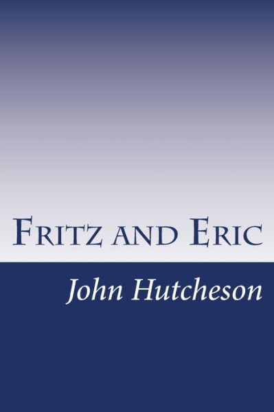 Cover for John C Hutcheson · Fritz and Eric (Paperback Book) (2014)