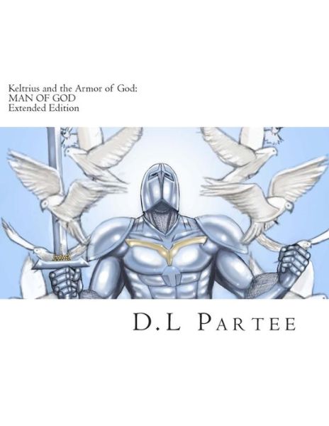 Cover for D L Partee · Keltrius and the Armor of God: Man of God: Extended Edition (Paperback Book) (2014)