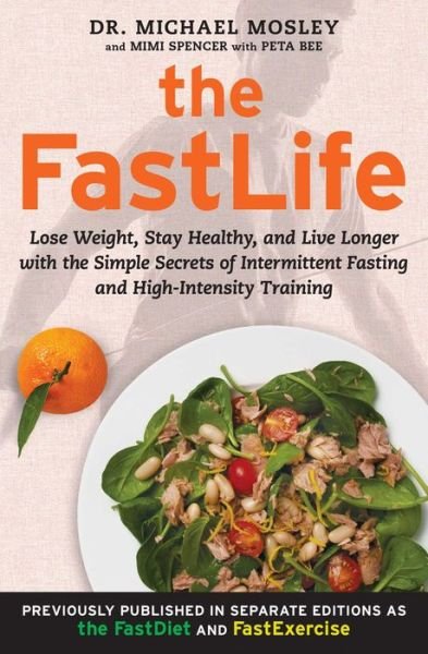Cover for Dr Michael Mosley · The FastLife: Lose Weight, Stay Healthy, and Live Longer with the Simple Secrets of Intermittent Fasting and High-Intensity Training (Taschenbuch) (2015)