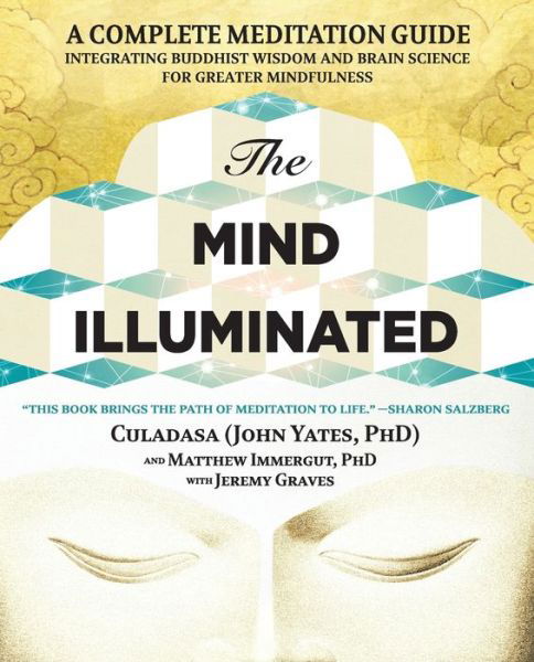 Cover for John Yates · The Mind Illuminated: A Complete Meditation Guide Integrating Buddhist Wisdom and Brain Science for Greater Mindfulness (Taschenbuch) [First Touchstone trade paperback edition. edition] (2017)