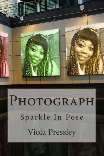 Photograph: Sparkle in Pose - Viola Pressley - Boeken - Createspace - 9781502724984 - 6 oktober 2014