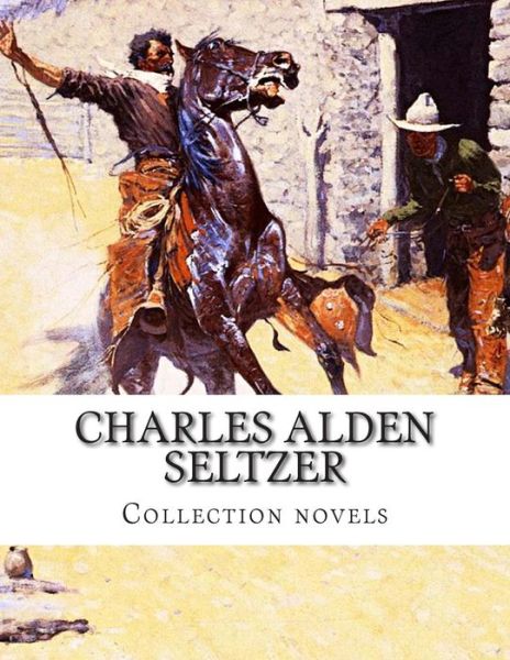 Cover for Charles Alden Seltzer · Charles Alden Seltzer, Collection Novels (Taschenbuch) (2014)