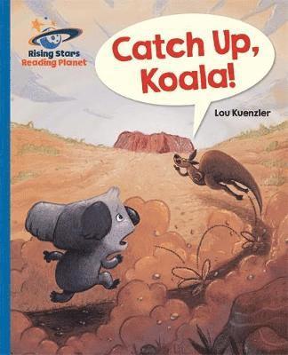 Cover for Lou Kuenzler · Reading Planet - Catch Up, Koala! - Blue: Galaxy - Rising Stars Reading Planet (Paperback Bog) (2018)