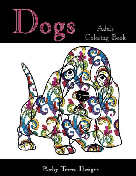 Cover for Becky L Torres · Dogs: Adult Coloring Book (Paperback Book) (2015)