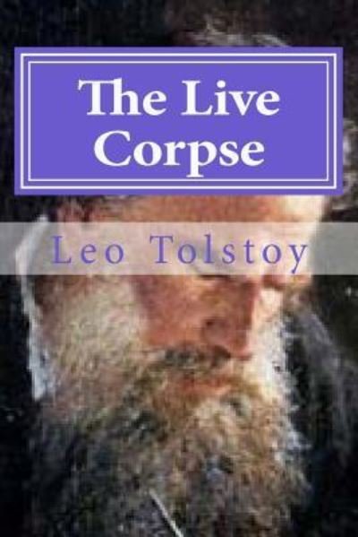 Cover for 1828-1910 Count Leo Nikolayevich Tolstoy · The Live Corpse (Paperback Bog) (2016)