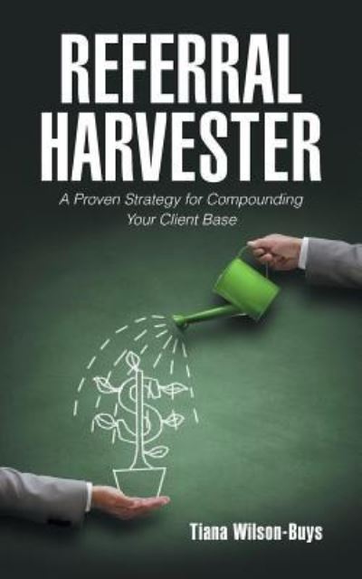 Cover for Tiana Wilson-Buys · Referral Harvester (Paperback Book) (2016)